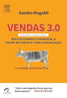Vendas 3.0. Reposicionando o Vendedor, a Equipe de Vendas e Toda a Organização