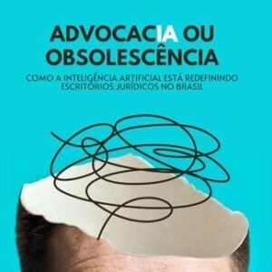 Advocacia e Inteligência Artificial: O Futuro