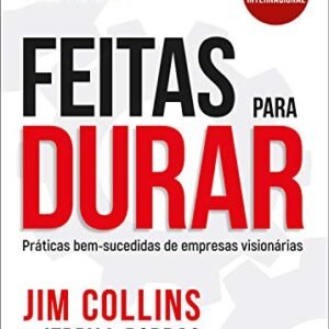 Feitas Para Durar: Práticas Bem-sucedidas de Empresas Visionárias