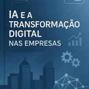 IA e Transformação Digital nas Empresas
