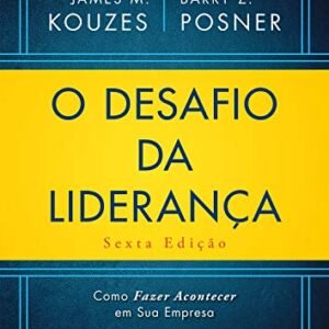 O Desafio da Liderança: Como Fazer Acontecer em sua Empresa