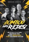 BOMBOU NAS REDES!: As estratégias dos Políticos que estão quebrando tudo nas redes sociais
